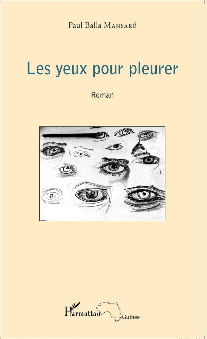 Couverture du livre « LES YEUX POUR PLEURER - ROMAN » de Mansare Paul Balla, librairie Les Contes Infusés à Corte