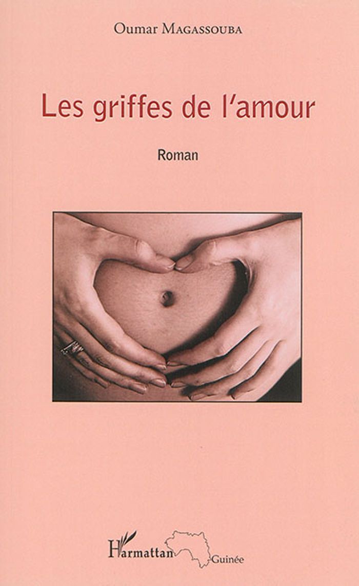 Couverture du livre « LES GRIFFES DE L'AMOUR - ROMAN » de Oumar Magassouba, librairie Les Contes Infusés à Corte