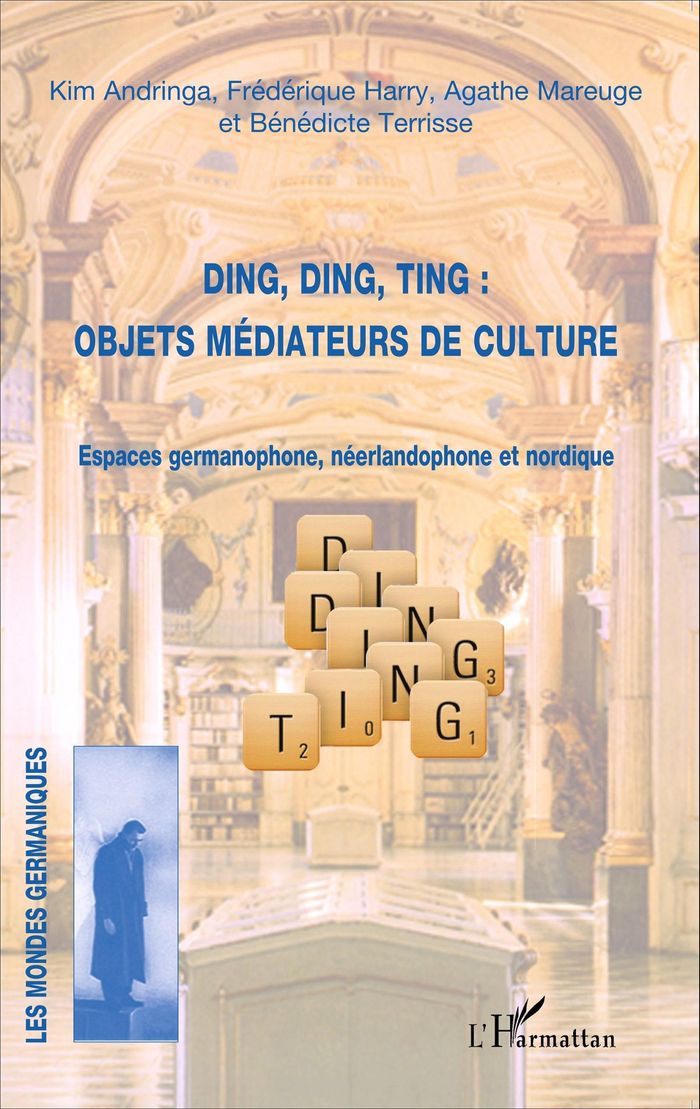 Couverture du livre « DING, DING, TING : OBJETS MEDIATEURS DE CULTURE - ESPACES GERMANOPHONE, NEERLANDOPHONE ET NORDIQUE » de Harry/mareuge, librairie Les Contes Infusés à Corte