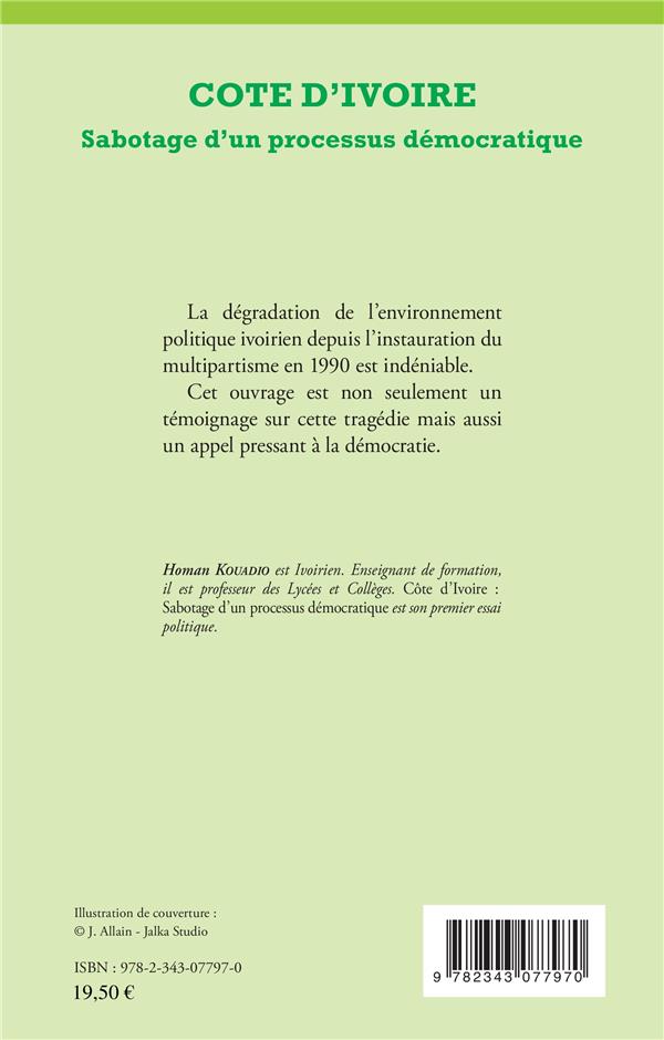 Quatrième de couverture de « COTE D'IVOIRE SABOTAGE D'UN PROCESSUS DEMOCRATIQUE - ESSAI »