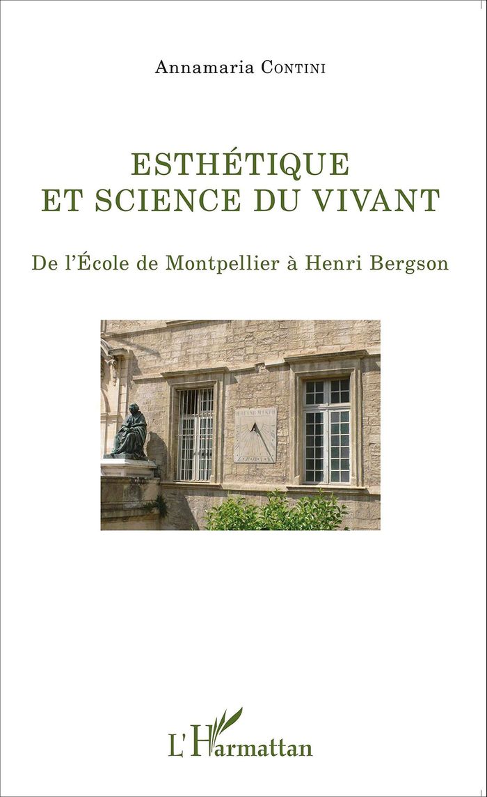 Couverture du livre « ESTHETIQUE ET SCIENCE DU VIVANT - DE L'ECOLE DE MONTPELLIER A HENRI BERGSON » de Annamaria Contini, librairie Les Contes Infusés à Corte