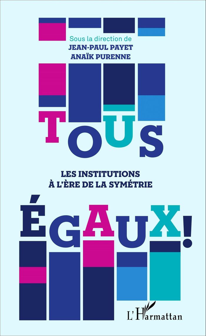 Couverture du livre « TOUS EGAUX ! - LES INSTITUTIONS A L'ERE DE LA SYMETRIE » de Purenne/payet, librairie Les Contes Infusés à Corte