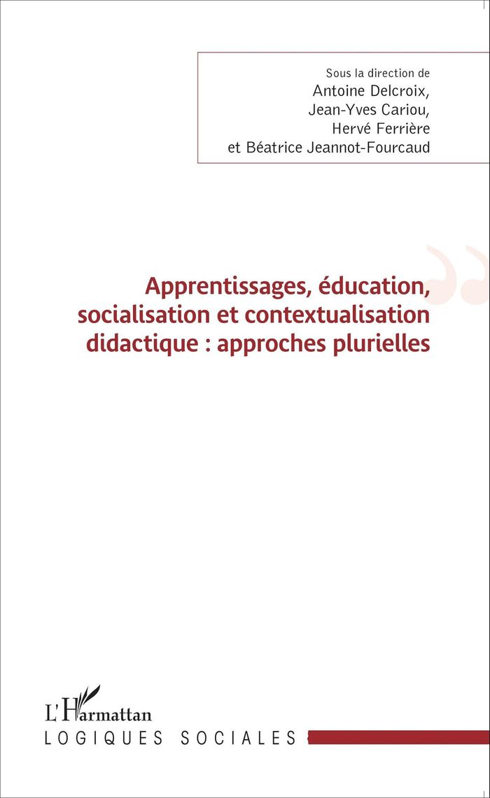 Couverture du livre « APPRENTISSAGES, EDUCATION, SOCIALISATION ET CONTEXTUALISATION DIDACTIQUE : APPROCHES PLURIELLES » de Fourcaud Jeannot, librairie Les Contes Infusés à Corte
