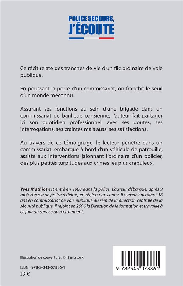 Quatrième de couverture de « POLICE SECOURS, J'ECOUTE - LA VIE D'UN POLICIER AU QUOTIDIEN »
