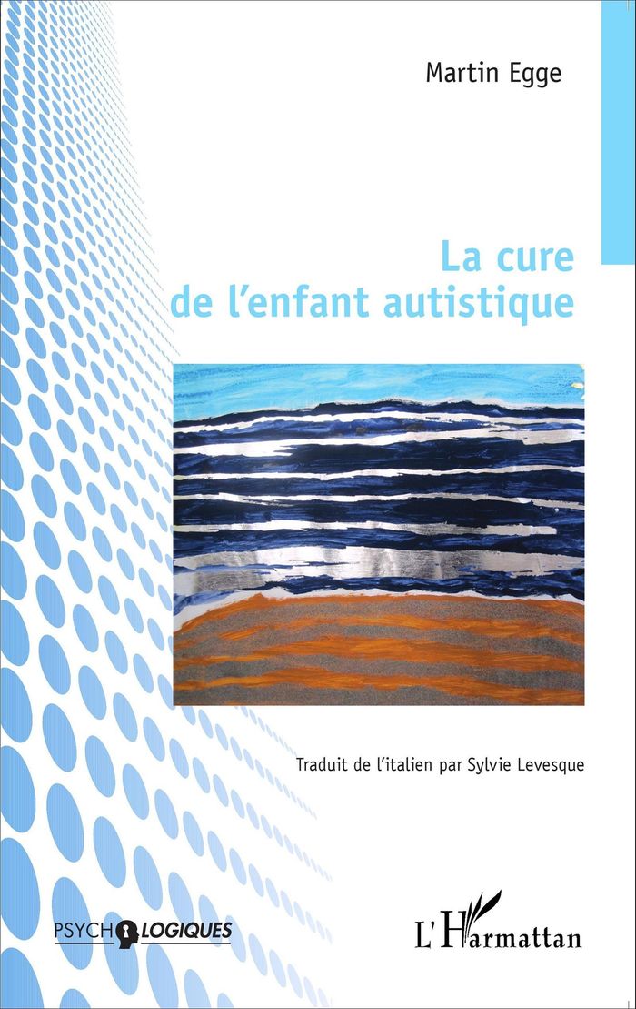 Couverture du livre « LA CURE DE L'ENFANT AUTISTIQUE » de Martin Egge, librairie Les Contes Infusés à Corte