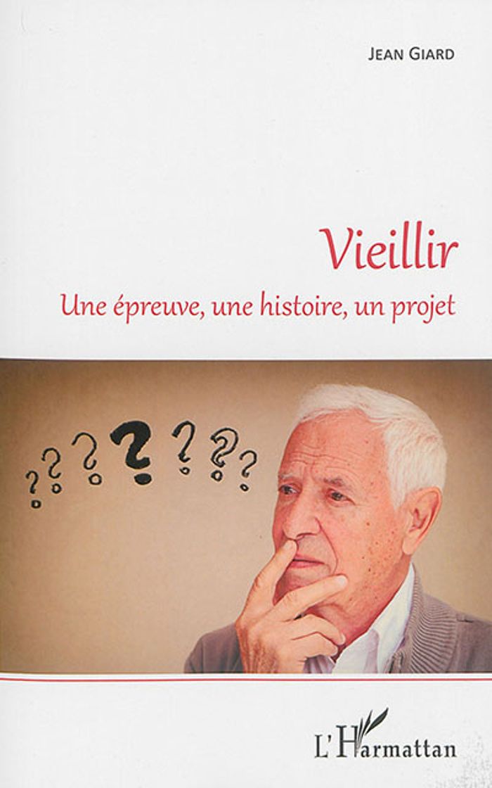 Couverture du livre « VIEILLIR - UNE EPREUVE, UNE HISTOIRE, UN PROJET » de Jean Giard, librairie Les Contes Infusés à Corte