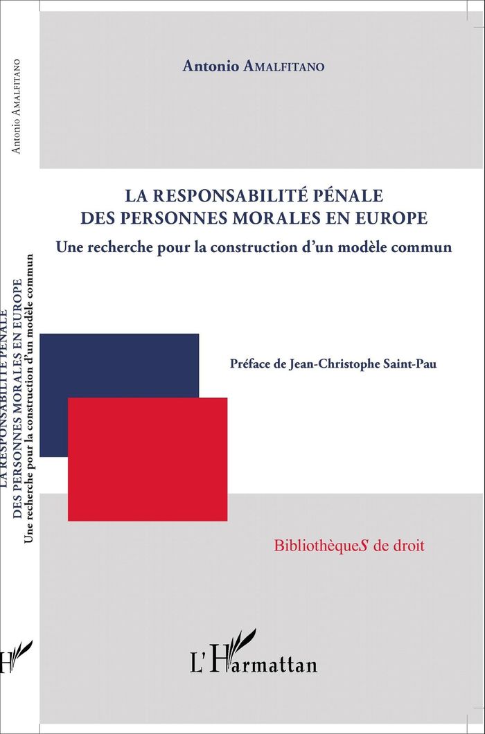 Couverture du livre « LA RESPONSABILITE PENALE DES PERSONNES MORALES EN EUROPE - UNE RECHERCHE POUR LA CONSTRUCTION D'UN M » de Antonio Amalfitano, librairie Les Contes Infusés à Corte