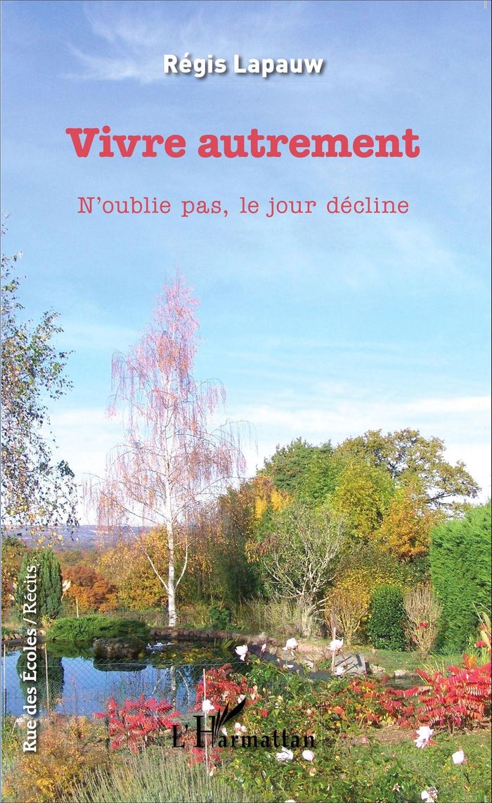 Couverture du livre « VIVRE AUTREMENT - N'OUBLIE PAS, LE JOUR DECLINE » de Regis Lapauw, librairie Les Contes Infusés à Corte