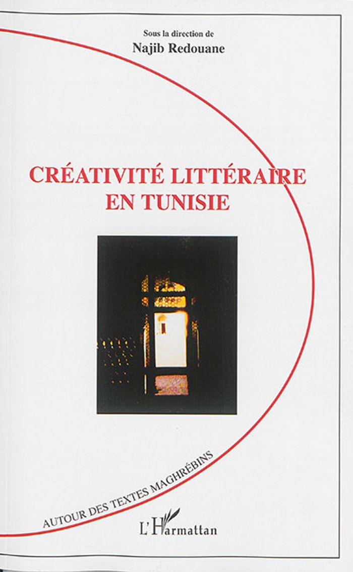 Couverture du livre « CREATIVITE LITTERAIRE EN TUNISIE » de Najib Redouane, librairie Les Contes Infusés à Corte