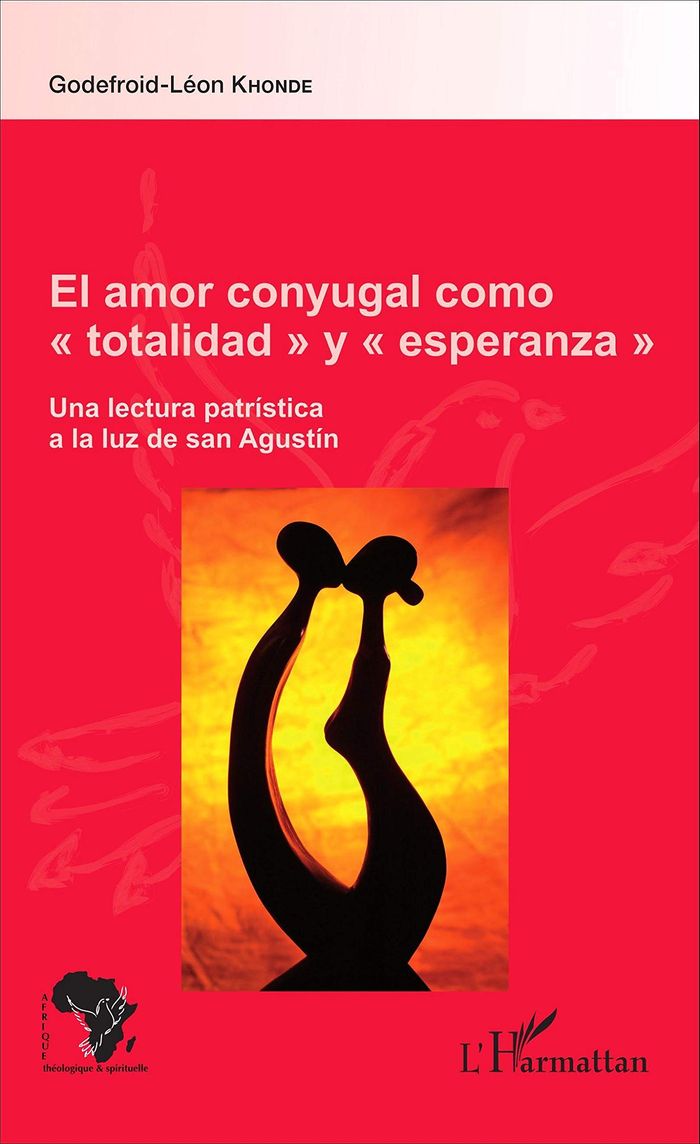 Couverture du livre « EL AMOR CONYUGAL COMO "TOTALIDAD" Y "ESPERANZA" - UNE LECTURA PATRISTICA A LA LUZ DE SAN AGUSTIN » de G-L. Khonde, librairie Les Contes Infusés à Corte