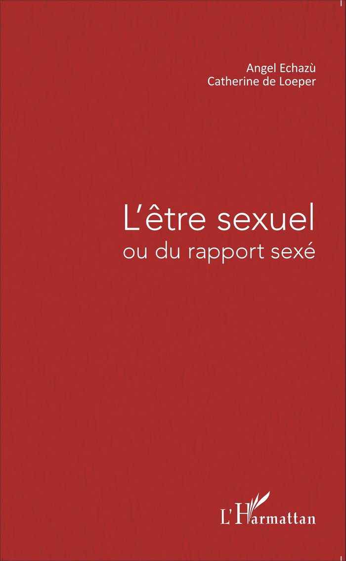 Couverture du livre « L'ETRE SEXUEL - OU DU RAPPORT SEXE » de Loeper/echazu De, librairie Les Contes Infusés à Corte