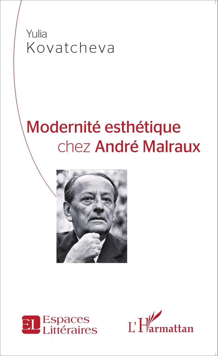 Couverture du livre « MODERNITE ESTHETIQUE CHEZ ANDRE MALRAUX » de Yulia Kovatcheva, librairie Les Contes Infusés à Corte