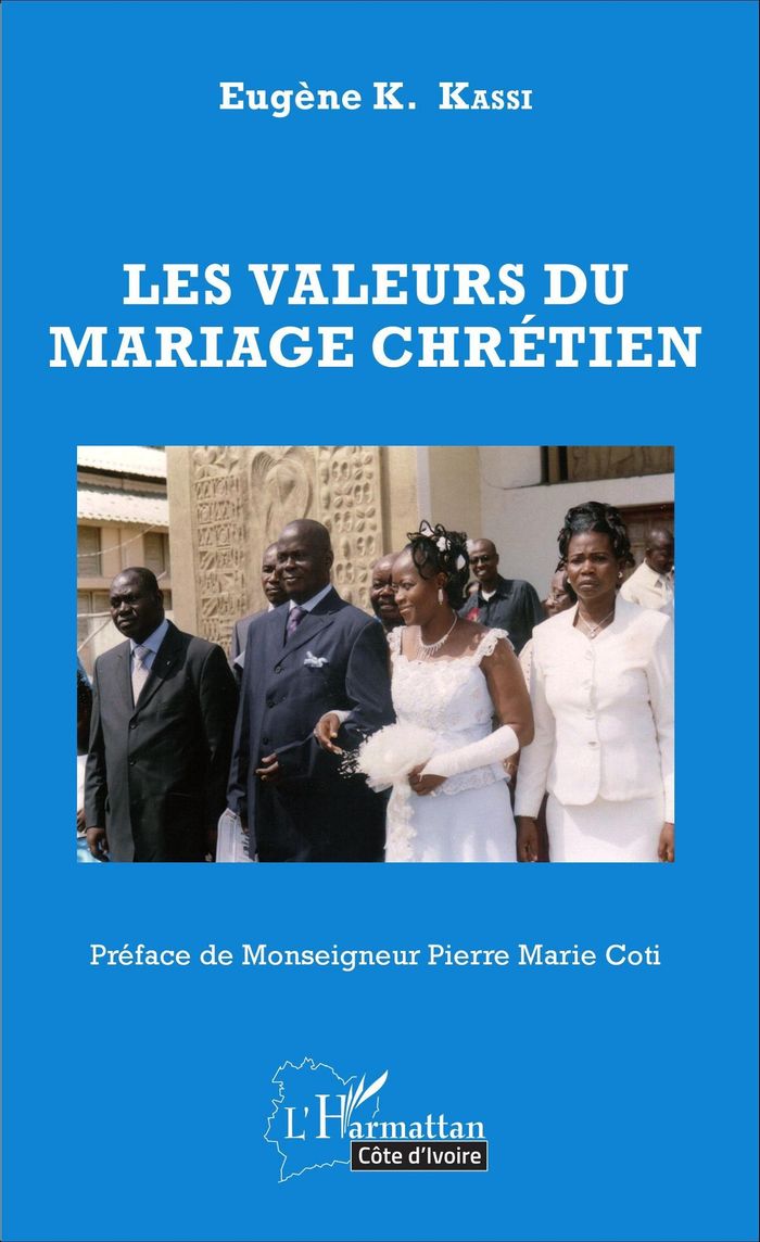 Couverture du livre « LES VALEURS DU MARIAGE CHRETIEN » de Kassi Eugene K., librairie Les Contes Infusés à Corte