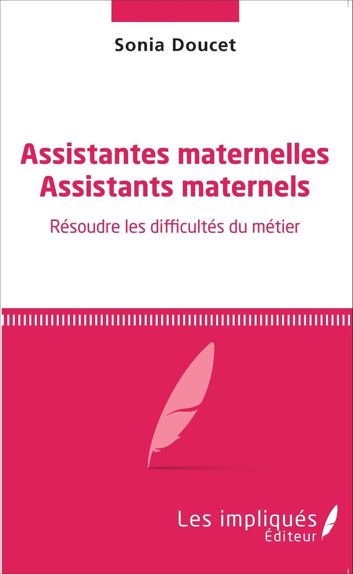 Couverture du livre « ASSISTANTES MATERNELLES ASSISTANTS MATERNELS - RESOUDRE LES DIFFICULTES DU METIER », librairie Les Contes Infusés à Corte