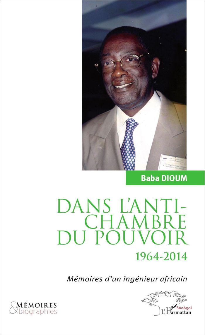 Couverture du livre « DANS L'ANTICHAMBRE DU POUVOIR - MEMOIRES D'UN INGENIEUR AFRICAIN » de Baba Dioum, librairie Les Contes Infusés à Corte