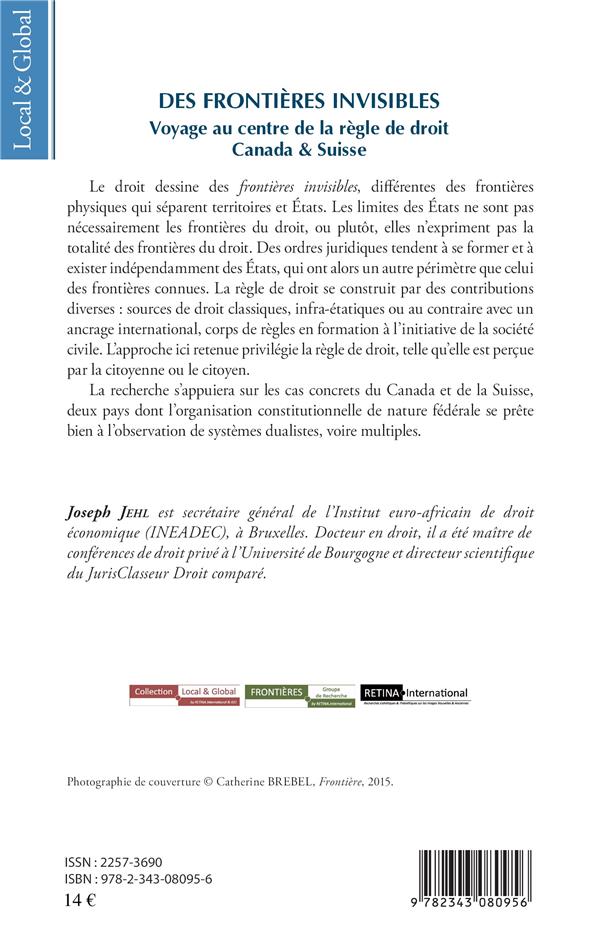 Quatrième de couverture de « DES FRONTIERES INVISIBLES - VOYAGE AU CENTRE DE LA REGLE DE DROIT - CANADA & SUISSE »