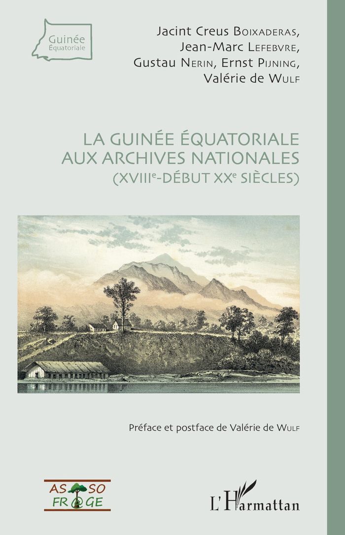 Couverture du livre « LA GUINEE EQUATORIALE AUX ARCHIVES NATIONALES (XVIIIE-DEBUT XXE SIECLES) » de Wulf/nerin Creus/de, librairie Les Contes Infusés à Corte