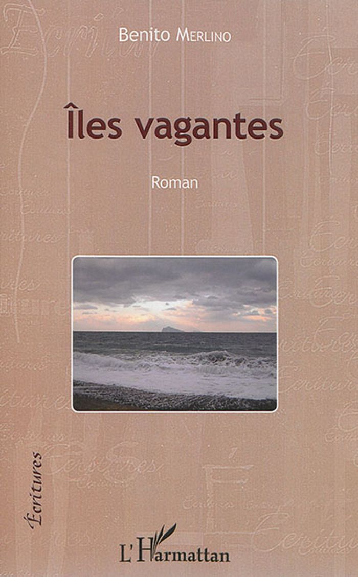 Couverture du livre « ILES VAGANTES - ROMAN » de Benito Merlino, librairie Les Contes Infusés à Corte