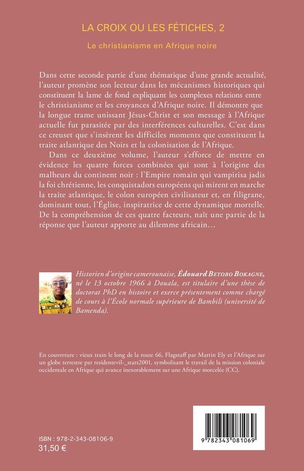Quatrième de couverture de « LA CROIX OU LES FETICHES VOL 2 - LE CHRISTIANISME EN AFRIQUE NOIRE VOLUME 2. LA MACHINE EVANGELIQUE »
