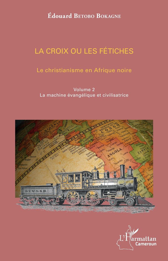 Couverture du livre « LA CROIX OU LES FETICHES VOL 2 - LE CHRISTIANISME EN AFRIQUE NOIRE VOLUME 2. LA MACHINE EVANGELIQUE », librairie Les Contes Infusés à Corte