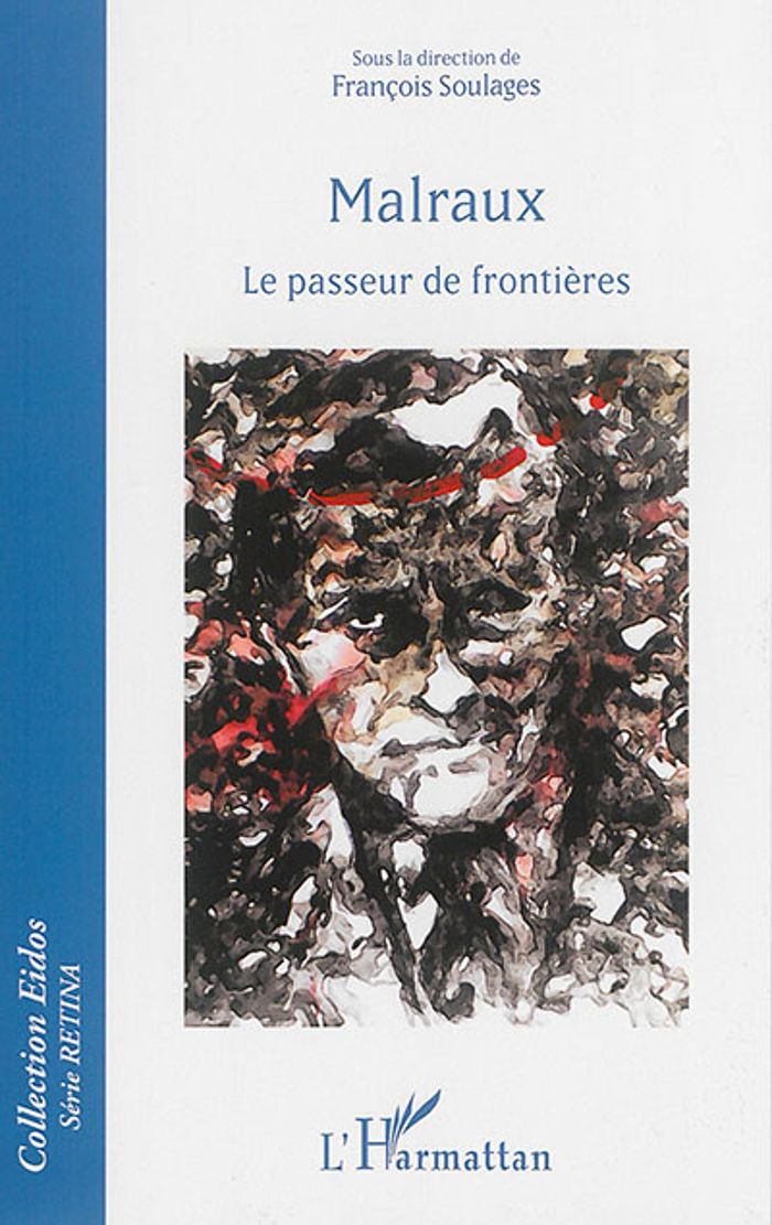 Couverture du livre « MALRAUX - LE PASSEUR DE FRONTIERES » de Francois Soulages, librairie Les Contes Infusés à Corte