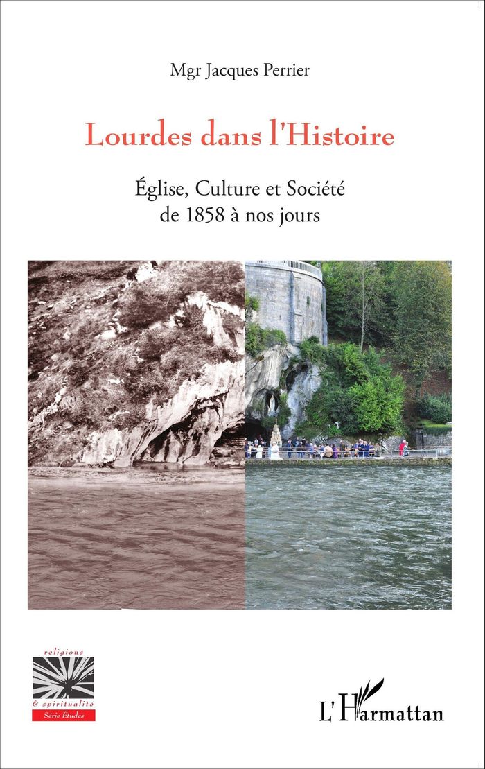 Couverture du livre « LOURDES DANS L'HISTOIRE - EGLISE, CULTURE ET SOCIETE DE 1858 A NOS JOURS » de Jacques Perrier, librairie Les Contes Infusés à Corte