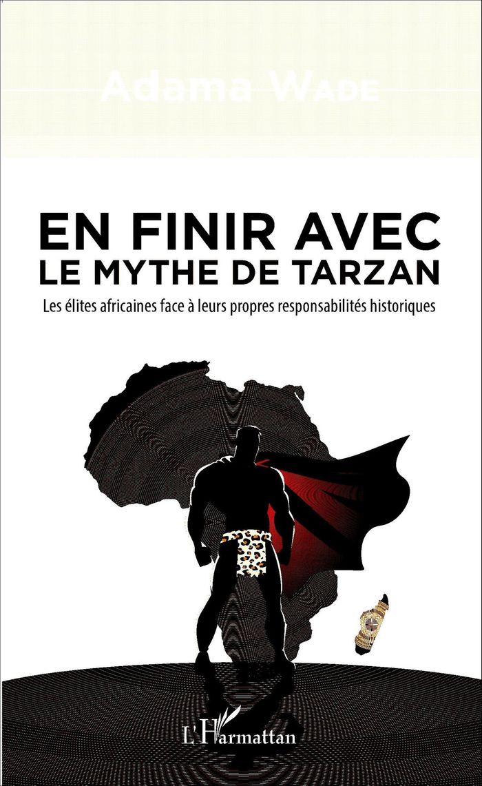 Couverture du livre « EN FINIR AVEC LE MYTHE DE TARZAN - LES ELITES AFRICAINES FACE A LEURS PROPRES RESPONSABILITES HISTOR », librairie Les Contes Infusés à Corte