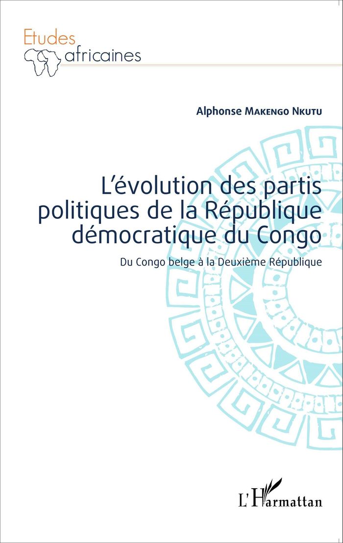 Couverture du livre « L'EVOLUTION DES PARTIS POLITIQUES DE LA REPUBLIQUE DEMOCRATIQUE DU CONGO - DU CONGO BELGE A LA DEUXI » de Makengo Nkutu A., librairie Les Contes Infusés à Corte