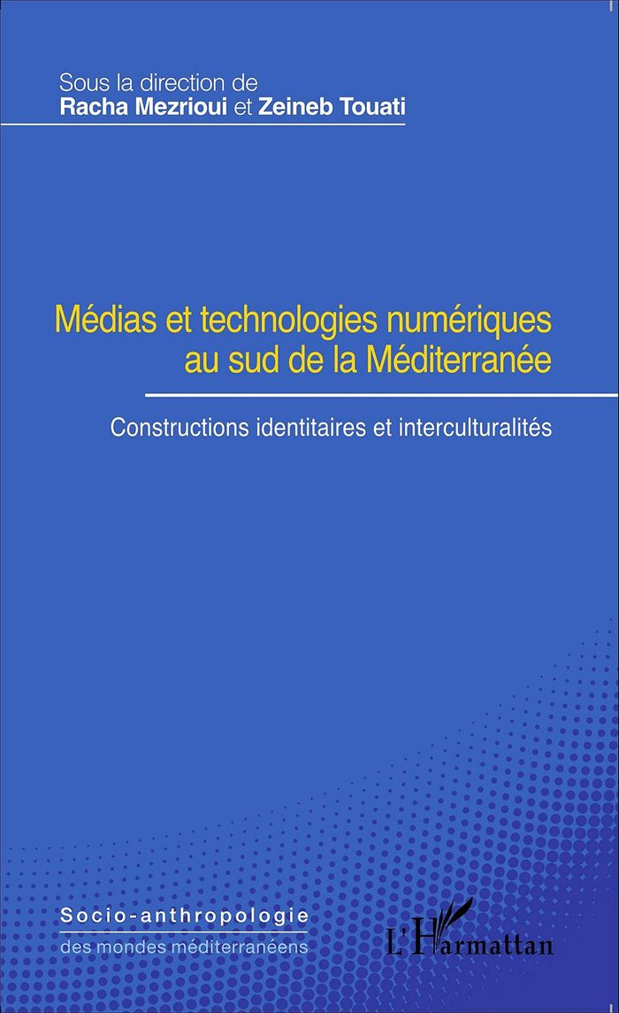 Couverture du livre « MEDIAS ET TECHNOLOGIES NUMERIQUES AU SUD DE LA MEDITERRANEE - CONSTRUCTIONS IDENTITAIRES ET INTERCUL » de Mezrioui/touati, librairie Les Contes Infusés à Corte