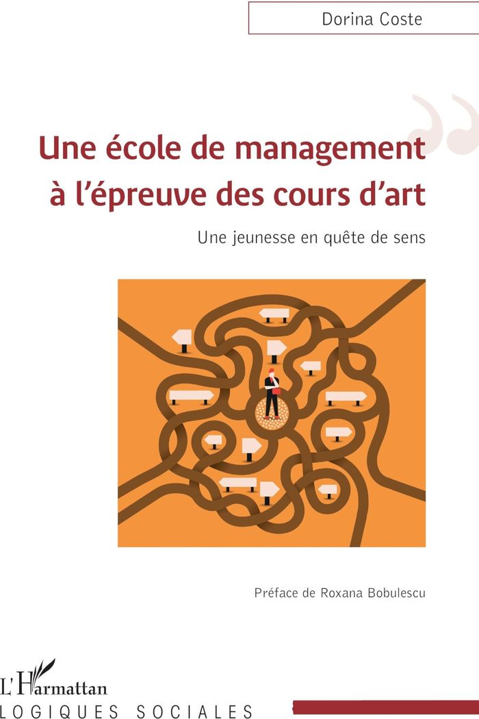 Couverture du livre « UNE ECOLE DE MANAGEMENT A L'EPREUVE DES COURS D'ART - UNE JEUNESSE EN QUETE DE SENS » de Dorina Coste, librairie Les Contes Infusés à Corte