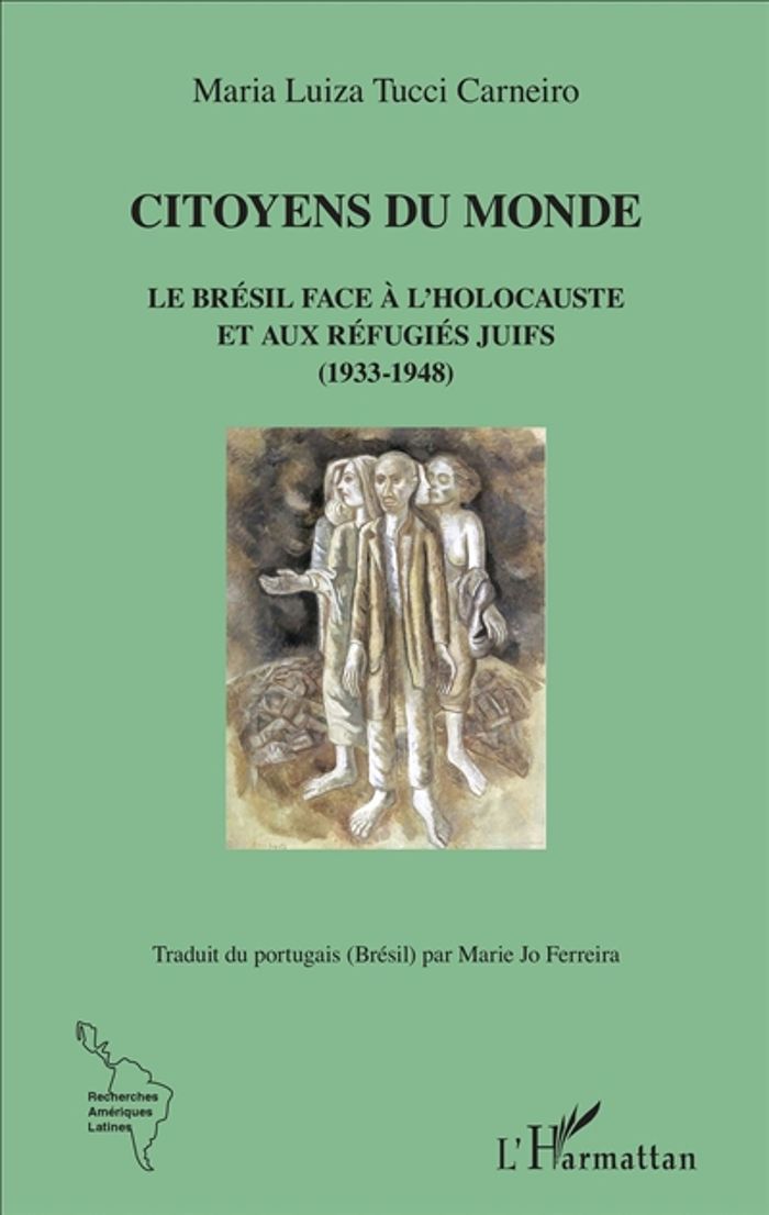 Couverture du livre « CITOYENS DU MONDE - LE BRESIL FACE A L'HOLOCAUSTE ET AUX REFUGIES JUIFS (1933-1948) » de Tucci Carneiro M L., librairie Les Contes Infusés à Corte