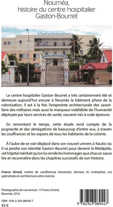 Quatrième de couverture de « NOUMEA, HISTOIRE DU CENTRE HOSPITALIER GASTON-BOURRET - D'UN HOPITAL COLONIAL A UN HOPITAL TERRITORI »