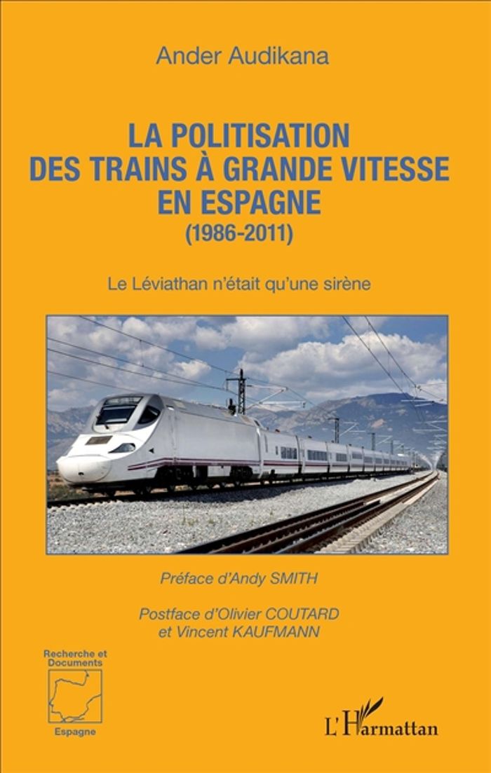 Couverture du livre « LA POLITISATION DES TRAINS A GRANDE VITESSE EN ESPAGNE (1986-2011) - LE LEVIATHAN N'ETAIT QU'UNE SIR » de Ander Audikana, librairie Les Contes Infusés à Corte