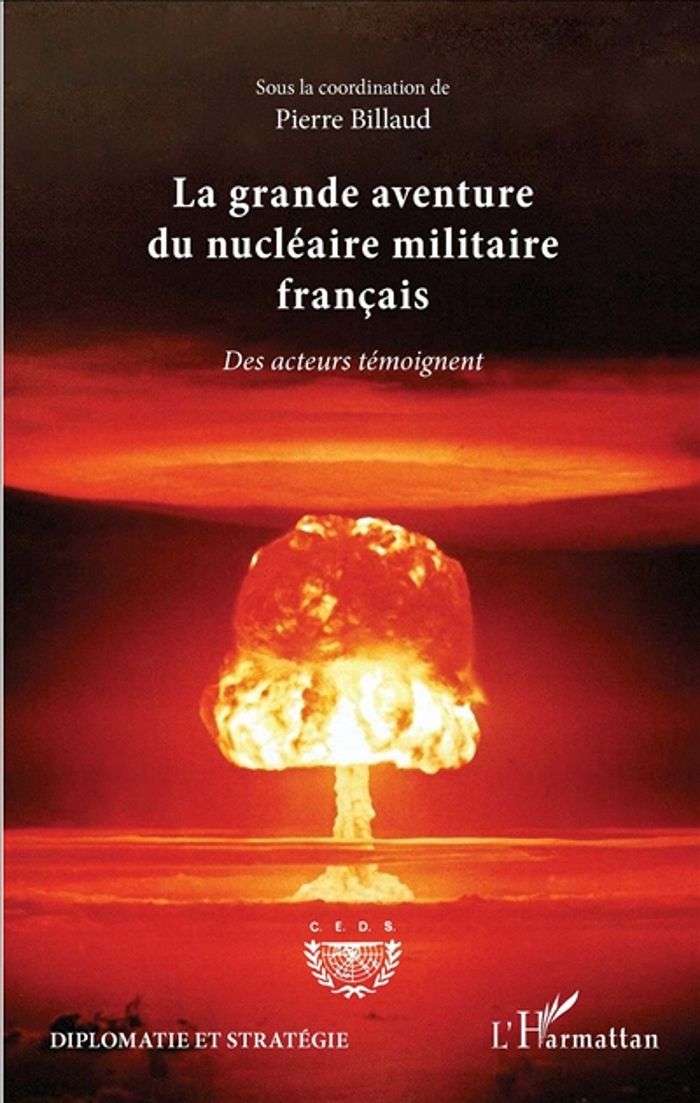 Couverture du livre « LA GRANDE AVENTURE DU NUCLEAIRE MILITAIRE FRANCAIS - DES ACTEURS TEMOIGNENT » de Pierre Billaud, librairie Les Contes Infusés à Corte