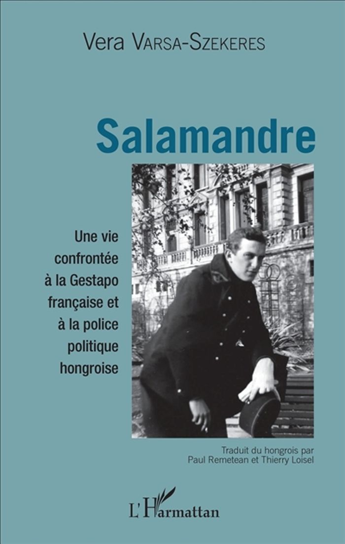 Couverture du livre « SALAMANDRE - UNE VIE CONFRONTEE A LA GESTAPO FRANCAISE ET A LA POLICE POLITIQUE HONGROISE », librairie Les Contes Infusés à Corte