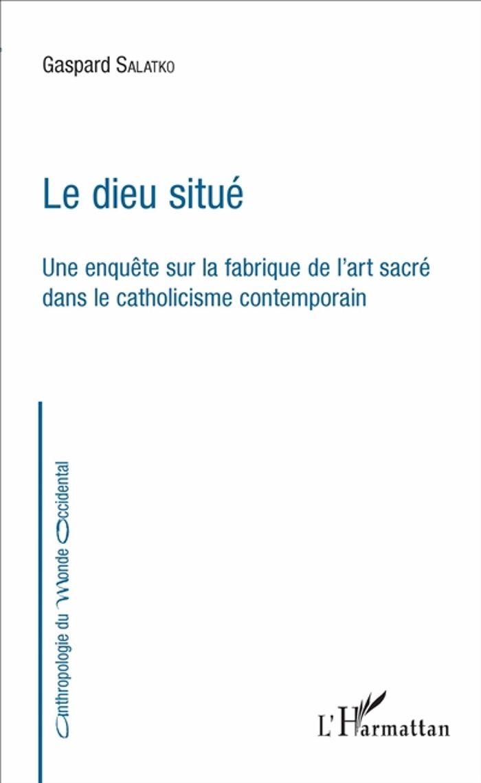 Couverture du livre « LE DIEU SITUE - UNE ENQUETE SUR LA FABRIQUE DE L'ART SACRE DANS LE CATHOLICISME CONTEMPORAIN » de Gaspard Salatko, librairie Les Contes Infusés à Corte