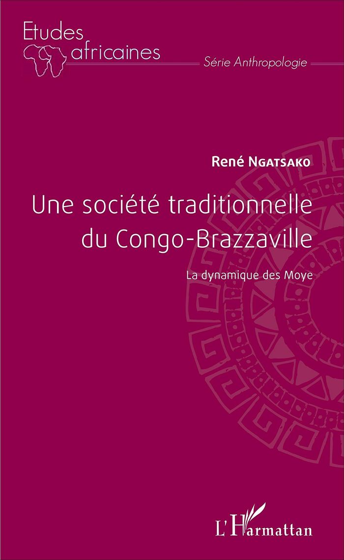 Couverture du livre « UNE SOCIETE TRADITIONNELLE DU CONGO-BRAZZAVILLE - LA DYNAMIQUE DES MOYE » de Rene Ngatsako, librairie Les Contes Infusés à Corte