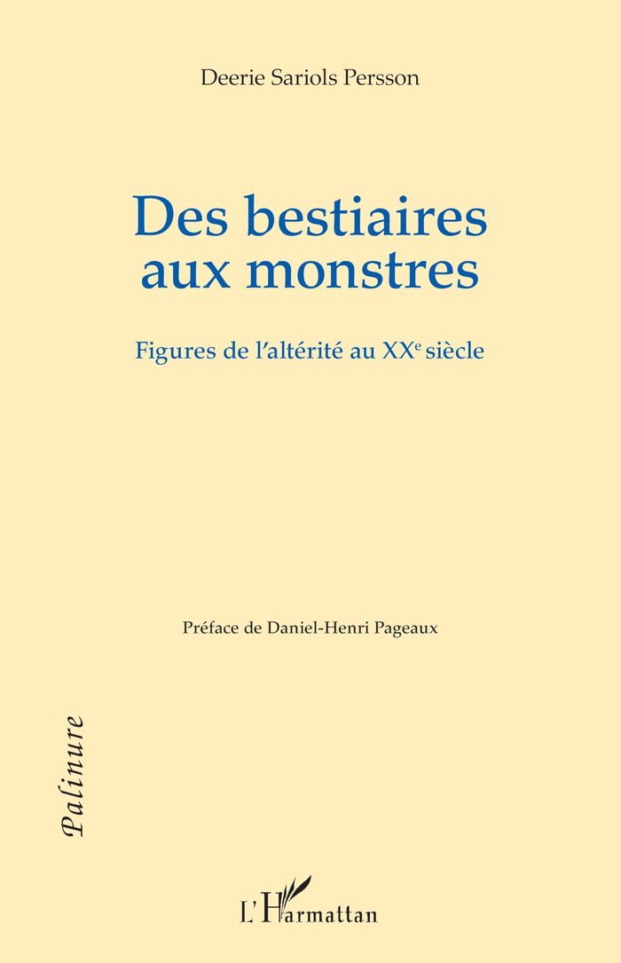 Couverture du livre « DES BESTIAIRES AUX MONSTRES - FIGURES DE L'ALTERITE AU XXE SIECLE » de Sariols Persson D., librairie Les Contes Infusés à Corte