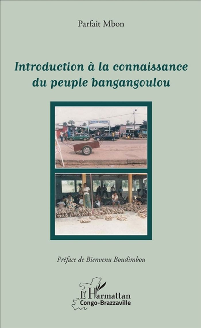 Couverture du livre « INTRODUCTION A LA CONNAISSANCE DU PEUPLE BANGANGOULOU », librairie Les Contes Infusés à Corte