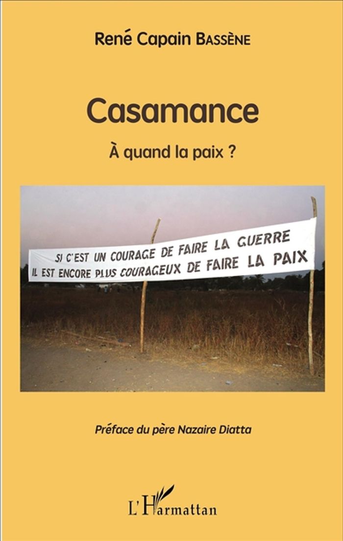 Couverture du livre « CASAMANCE - A QUAND LA PAIX ? » de Bassene Rene Capain, librairie Les Contes Infusés à Corte