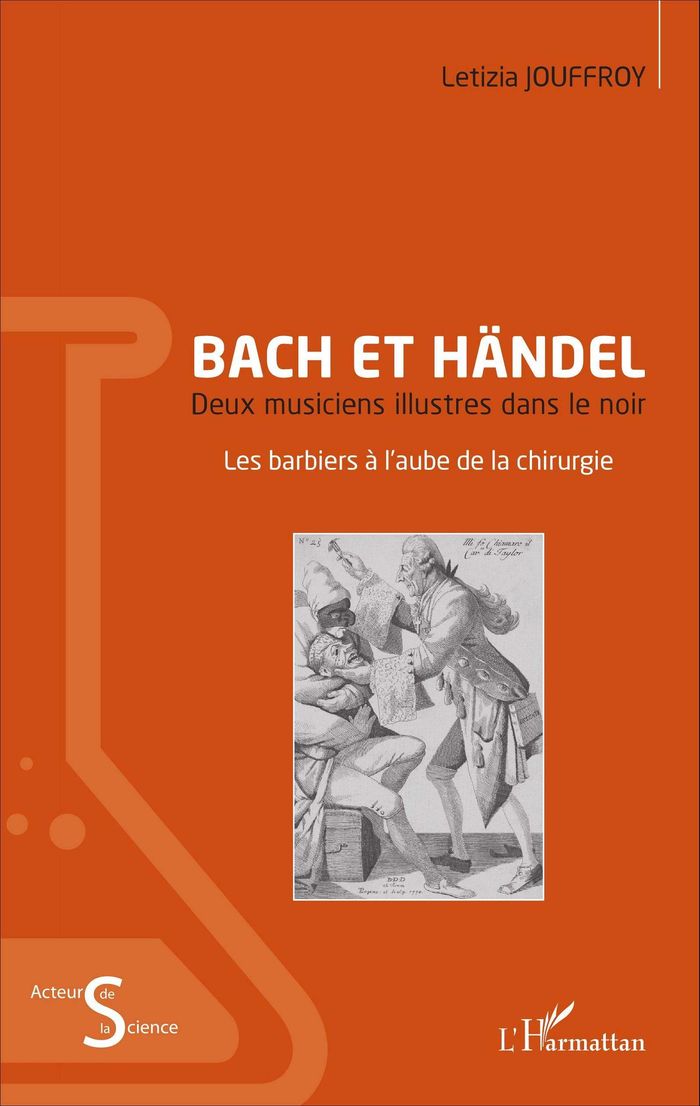 Couverture du livre « BACH ET HANDEL - DEUX MUSICIENS ILLUSTRES DANS LE NOIR - LES BARBIERS A L'AUBE DE LA CHIRURGIE » de Letizia Jouffroy, librairie Les Contes Infusés à Corte