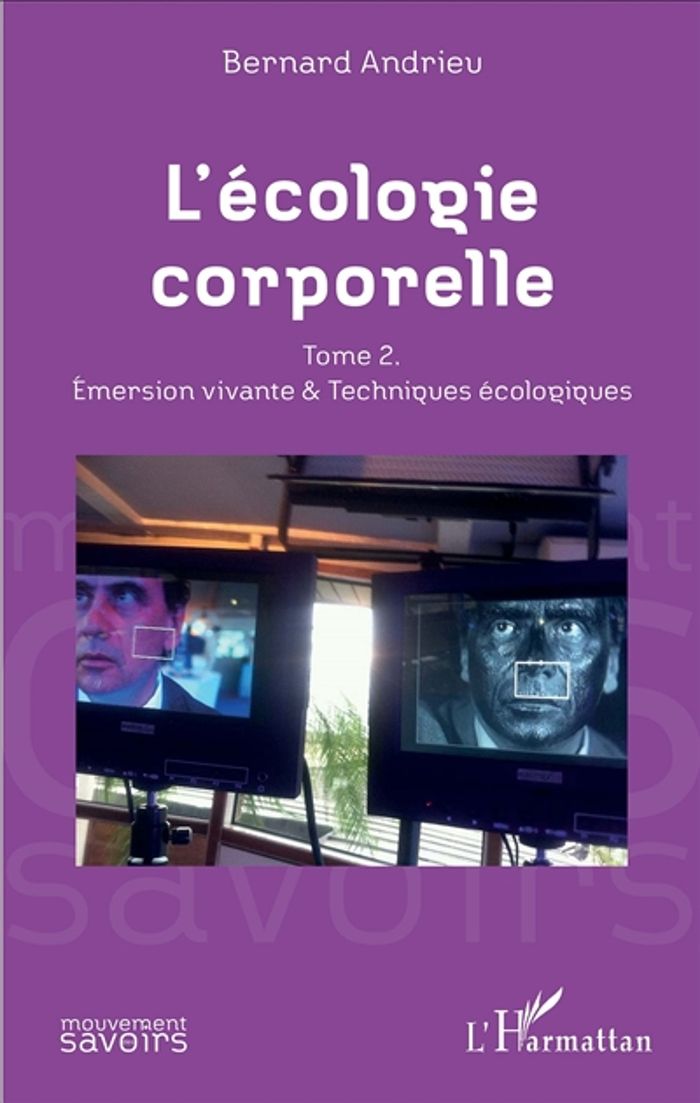 Couverture du livre « L'ECOLOGIE CORPORELLE - VOL02 - TOME 2. EMERSION VIVANTE ET TECHNIQUES ECOLOGIQUES » de Bernard Andrieu, librairie Les Contes Infusés à Corte