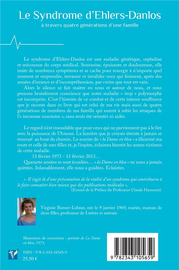 Quatrième de couverture de « LE SYNDROME D'EHLERS-DANLOS A TRAVERS QUATRE GENERATIONS D'UNE FAMILLE - "LA DAME EN BLEU" TEMOIGNAG »
