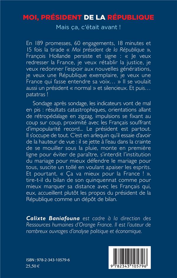 Quatrième de couverture de « MOI PRESIDENT DE LA REPUBLIQUE - MAIS CA, C'ETAIT AVANT ! »