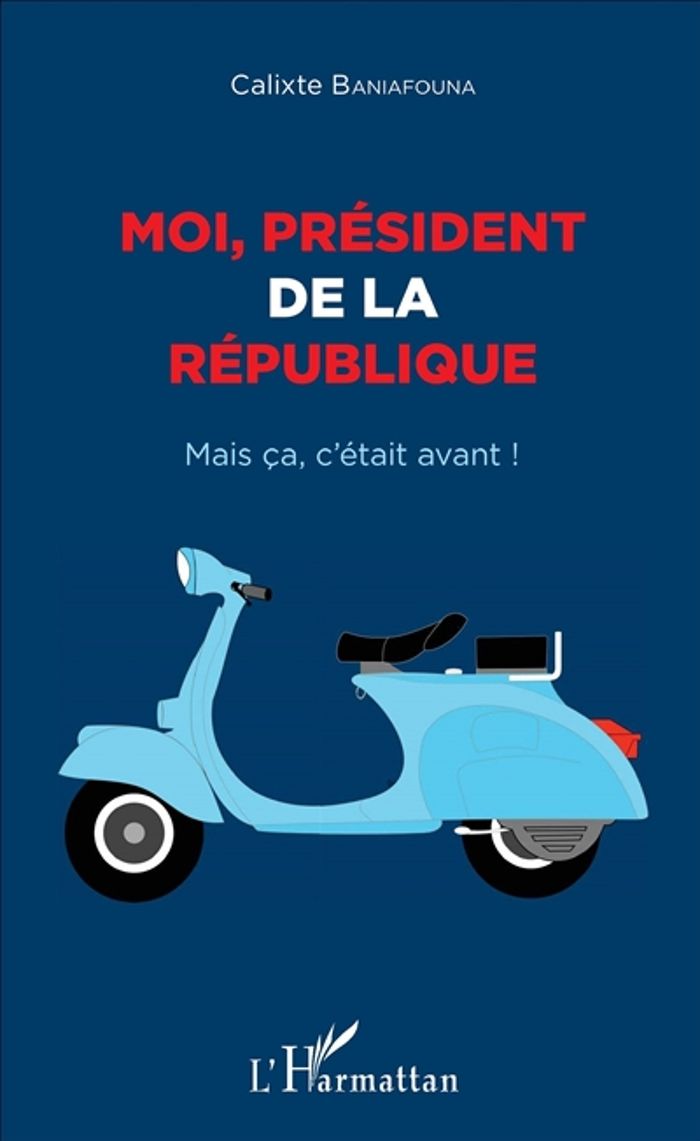 Couverture du livre « MOI PRESIDENT DE LA REPUBLIQUE - MAIS CA, C'ETAIT AVANT ! » de Calixte Baniafouna, librairie Les Contes Infusés à Corte