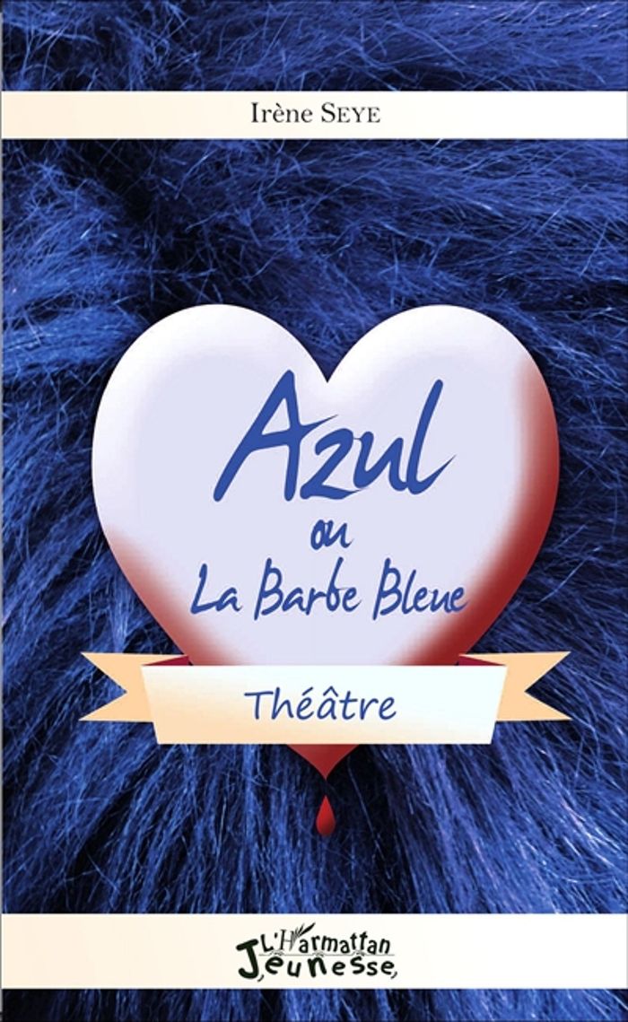 Couverture du livre « AZUL OU LA BARBE BLEUE - THEATRE » de Irene Seye, librairie Les Contes Infusés à Corte