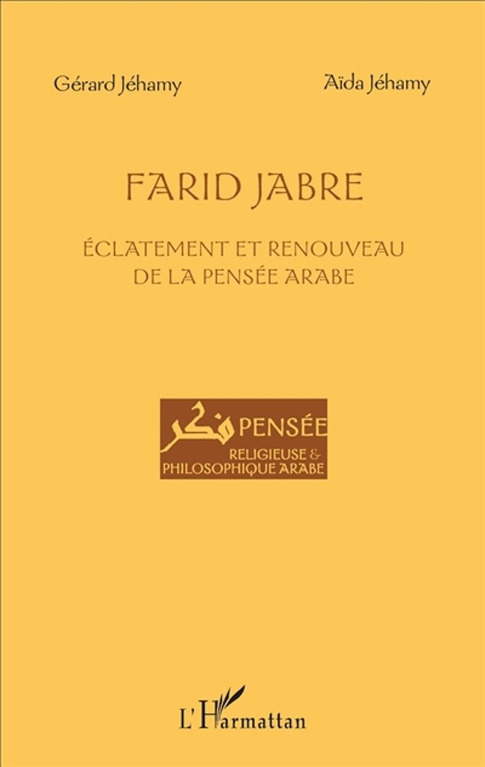 Couverture du livre « FARID JABRE - ECLATEMENT ET RENOUVEAU DE LA PENSEE ARABE » de Jehamy, librairie Les Contes Infusés à Corte