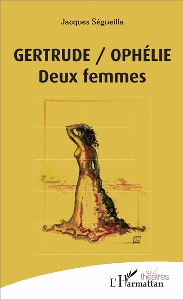Couverture du livre « GERTRUDE/OPHELIE - DEUX FEMMES » de Jacques Segueilla, librairie Les Contes Infusés à Corte