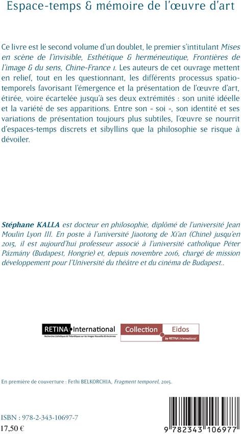 Quatrième de couverture de « ESPACE-TEMPS ET MEMOIRE DE L'OEUVRE D'ART - ESTHETIQUE ET HERMENEUTIQUE, FRONTIERES DE L'IMAGE ET DU »