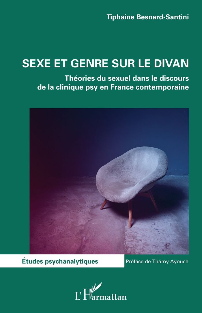 Couverture du livre « Sexe et genre sur le divan : théories du sexuel dans le discours et la clinique psy en France contemporaine » de Tiphaine Besnard-Santini, librairie Les Contes Infusés à Corte